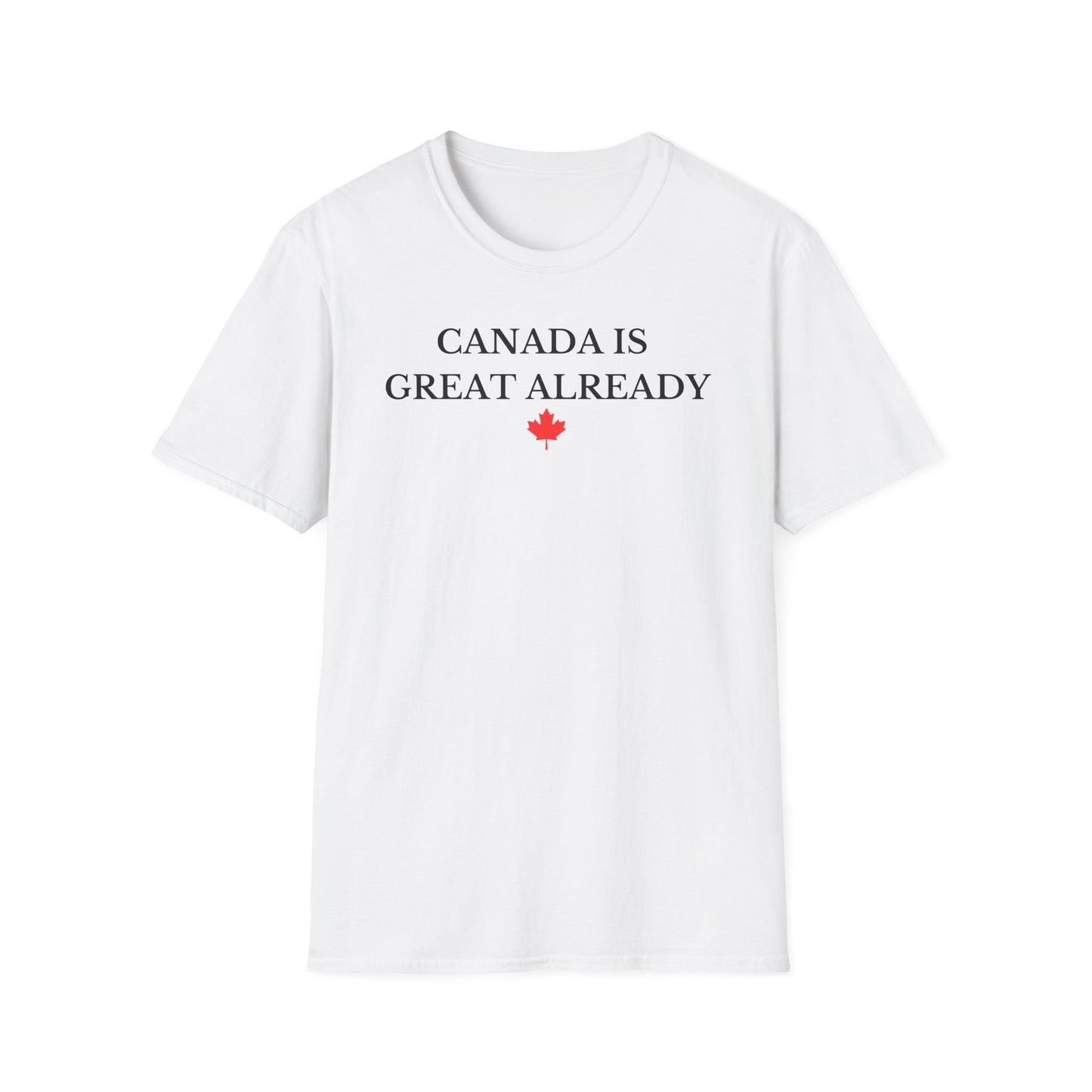 Canada Is Great Already T-shirt