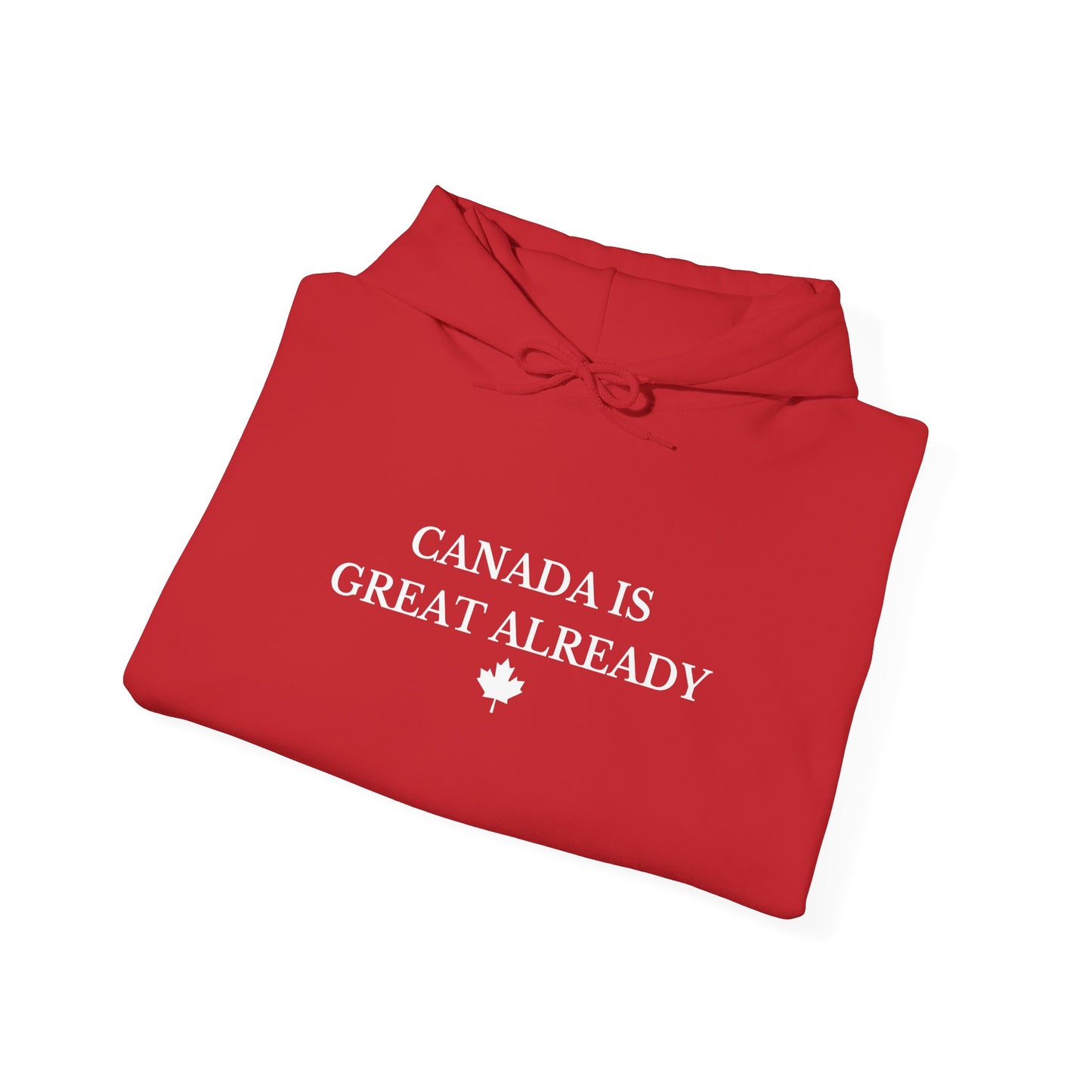 Canada Is Great Already Hoodie