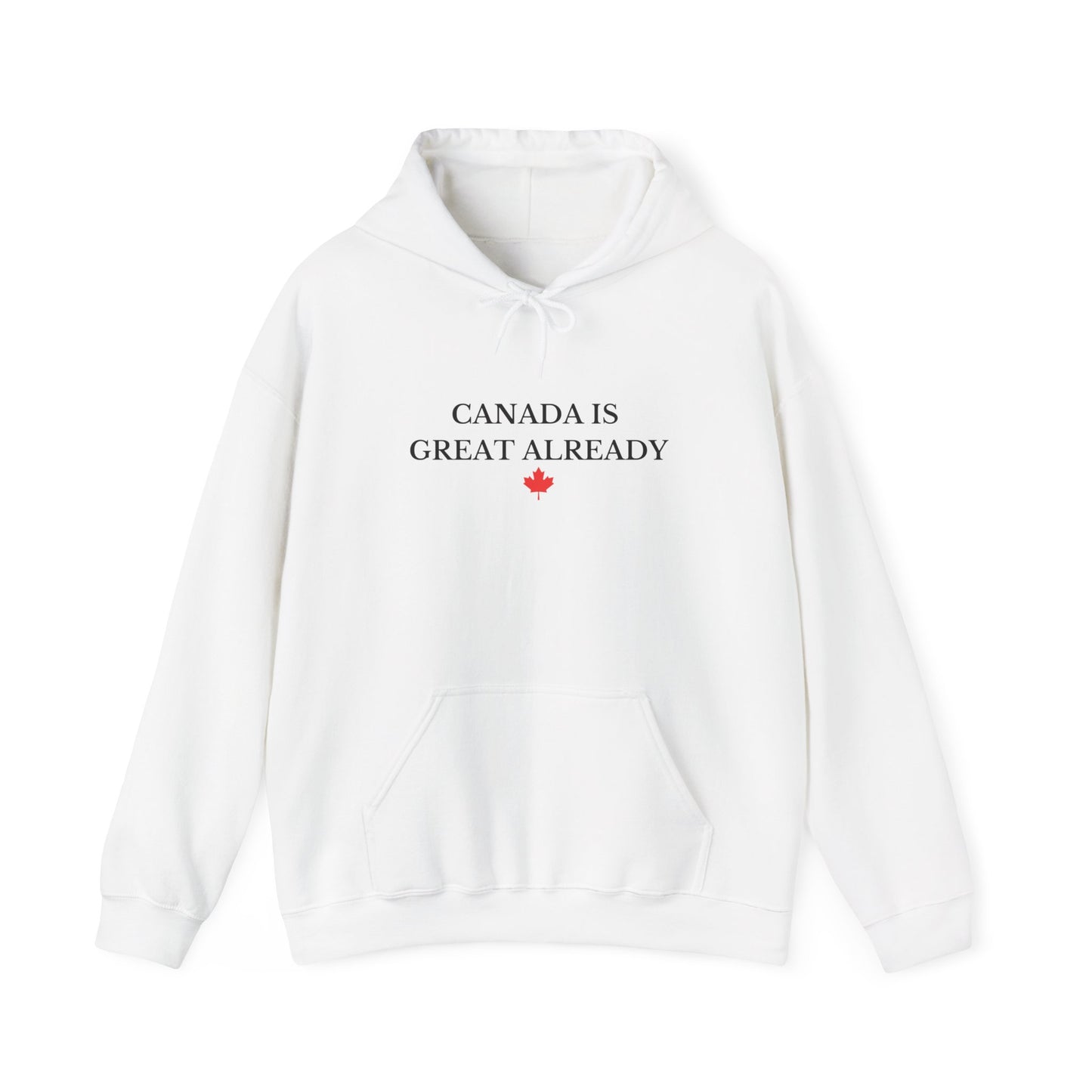 Canada Is Great Already Hoodie