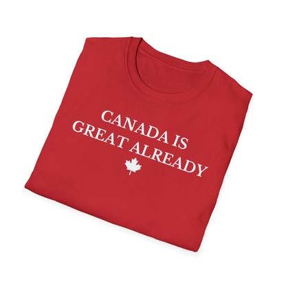 Canada Is Great Already T-shirt