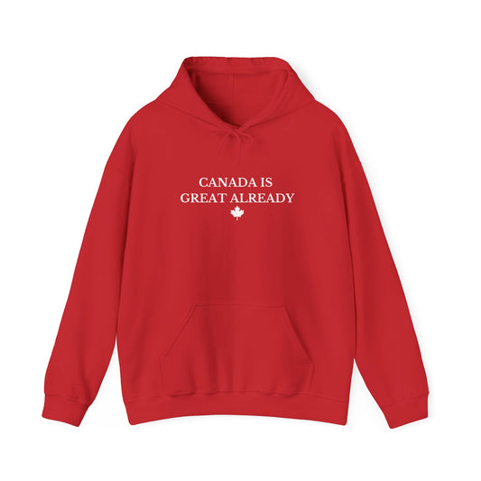 Canada Is Great Already Hoodie